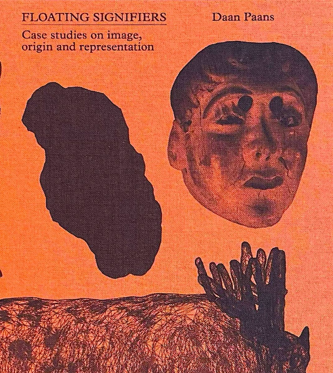 Daan Paans Floating Signifiers Case Studies on Image, Origin and Representation.